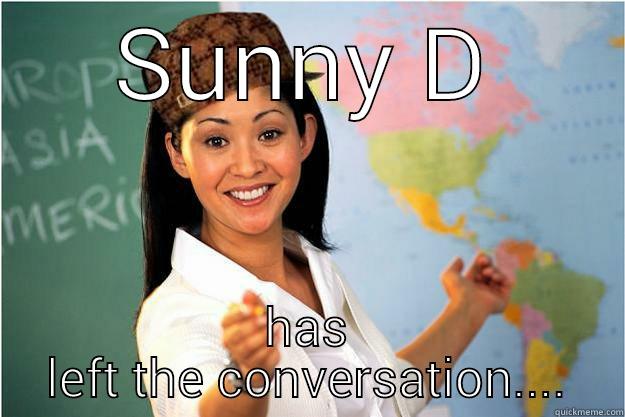 leaving the conversation - SUNNY D HAS LEFT THE CONVERSATION.... Scumbag Teacher