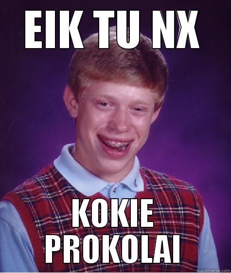 EIK TU NX KOKIE PROKOLAI Bad Luck Brian