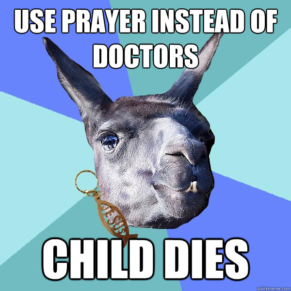 Use prayer instead of doctors child dies  Christian Mama Llama