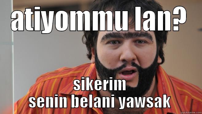 recep pissed to da max - ATIYOMMU LAN? SIKERIM SENIN BELANI YAWSAK Misc