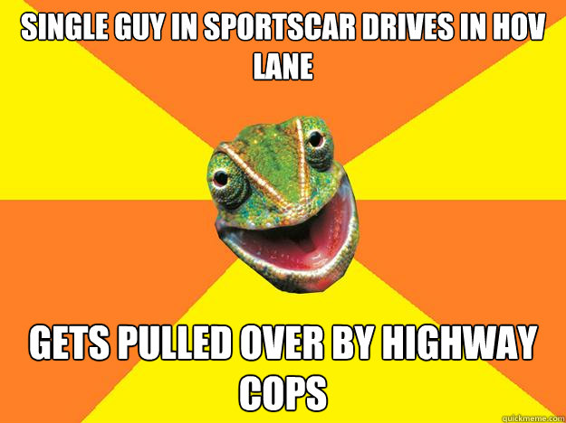 single guy in sportscar drives in hov lane gets pulled over by highway cops  Karma Chameleon