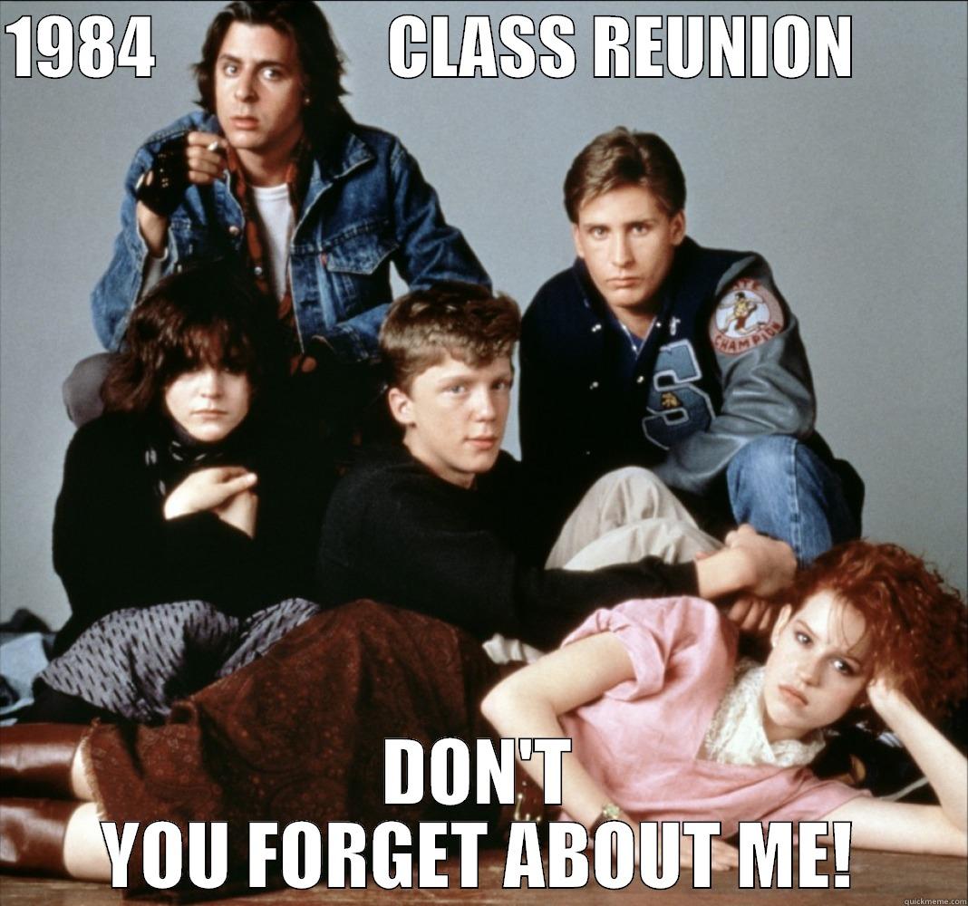 We're back - 1984                 CLASS REUNION         DON'T YOU FORGET ABOUT ME! Misc