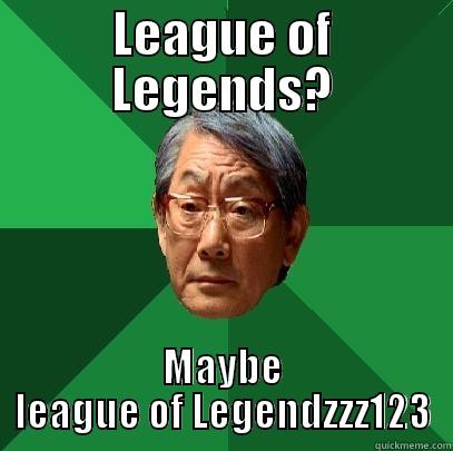 LEAGUE OF LEGENDS? MAYBE LEAGUE OF LEGENDZZZ123 High Expectations Asian Father