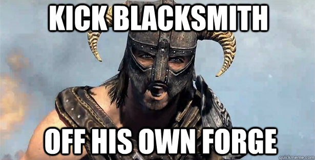 Kick blacksmith off his own forge  skyrim