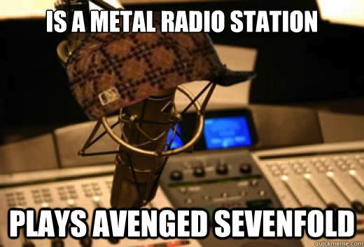 Is a metal radio station Plays Avenged Sevenfold  scumbag radio station