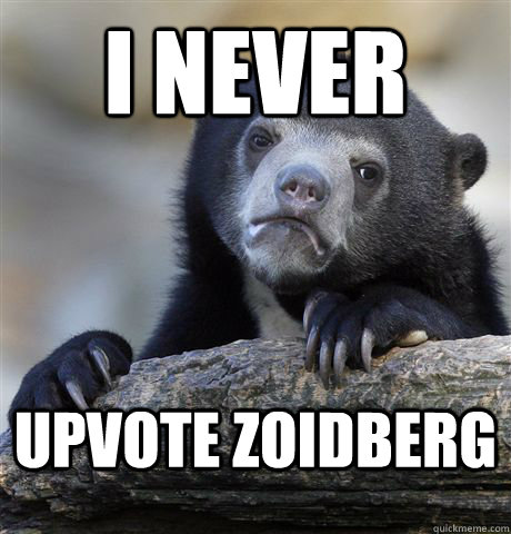 I never upvote zoidberg - I never upvote zoidberg  Confession Bear