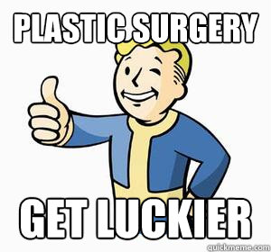 Plastic surgery Get luckier - Plastic surgery Get luckier  Vault Boy