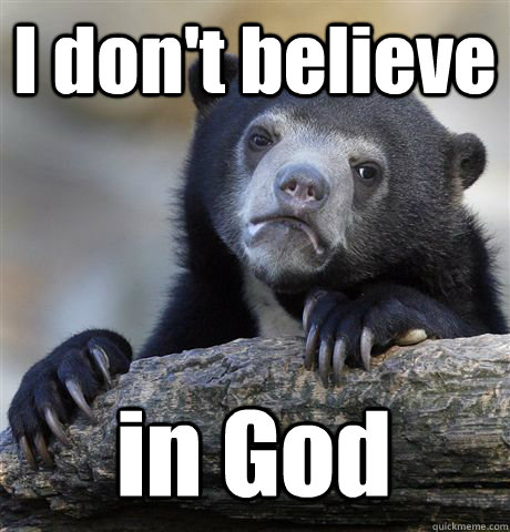 I don't believe  in God  Confession Bear