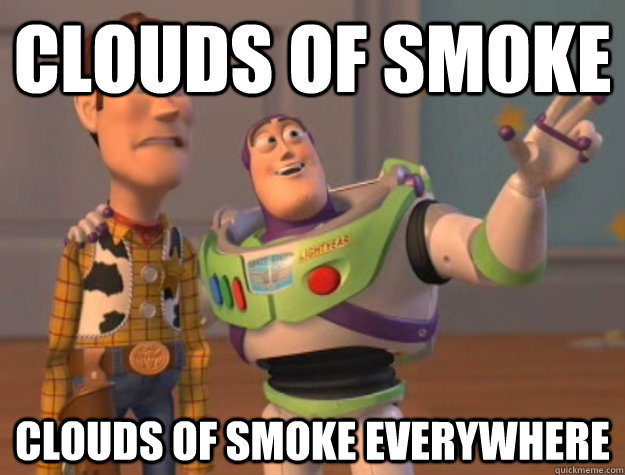 clouds of smoke clouds of smoke everywhere  Buzz Lightyear