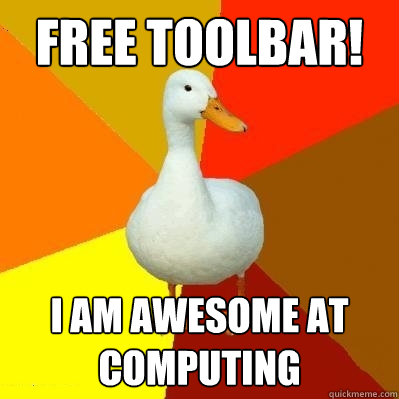 Free toolbar! I am awesome at computing  Tech Impaired Duck