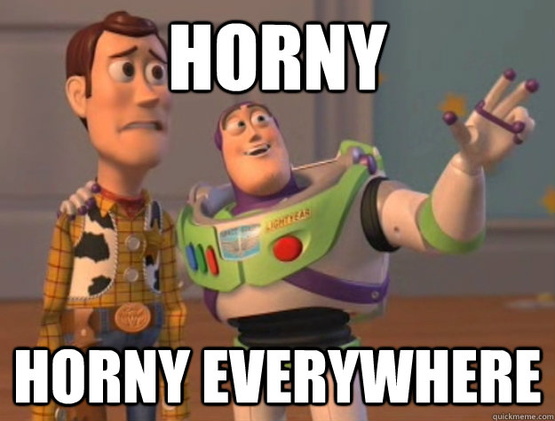 horny horny everywhere  Buzz Lightyear