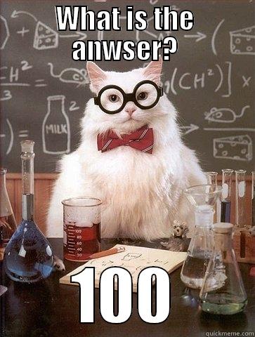 WHAT IS THE ANWSER? 100 Chemistry Cat