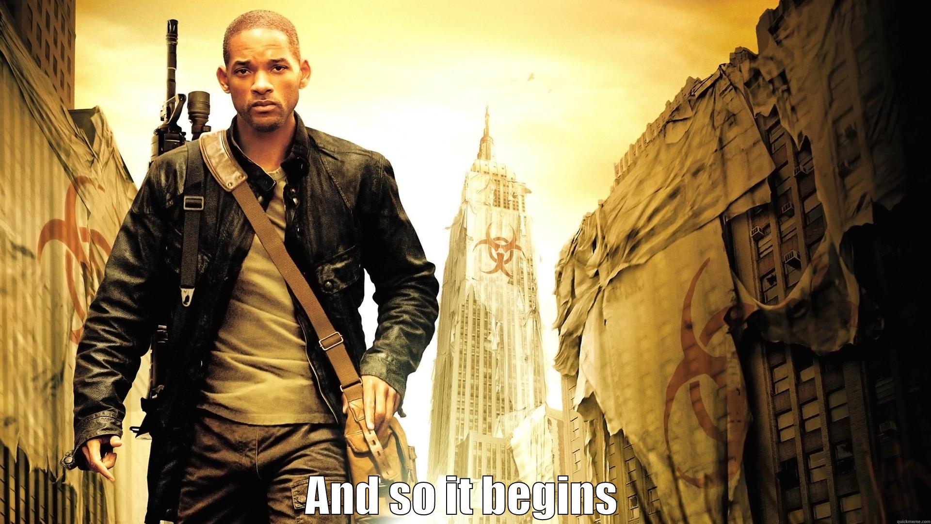 I am Legend yo -  AND SO IT BEGINS Misc