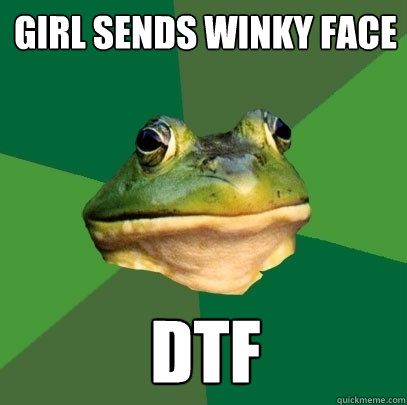 Girl sends winky face DTF  Foul Bachelor Frog