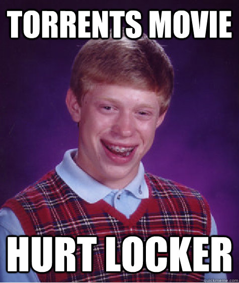 Torrents movie hurt locker  Bad Luck Brian