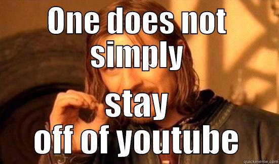 ONE DOES NOT SIMPLY STAY OFF OF YOUTUBE Boromir