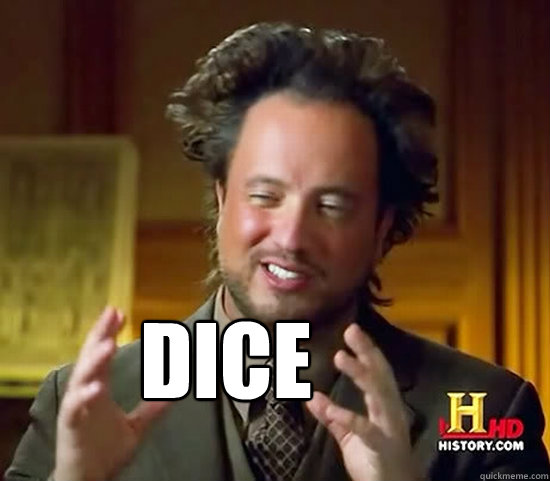  Dice
  Ancient Aliens