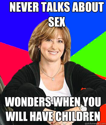 never talks about sex wonders when you will have children - never talks about sex wonders when you will have children  Sheltering Suburban Mom