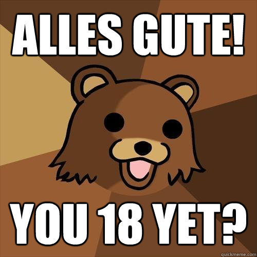 Alles Gute! You 18 yet?  Pedobear