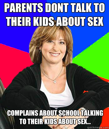 parents dont talk to their kids about sex complains about school talking to their kids about sex...  Sheltering Suburban Mom