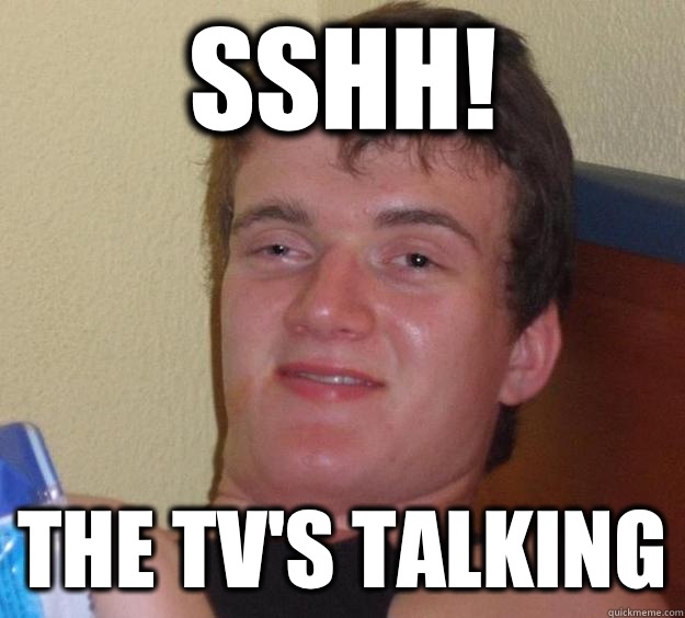 Sshh! The tv's talking - Sshh! The tv's talking  10 Guy