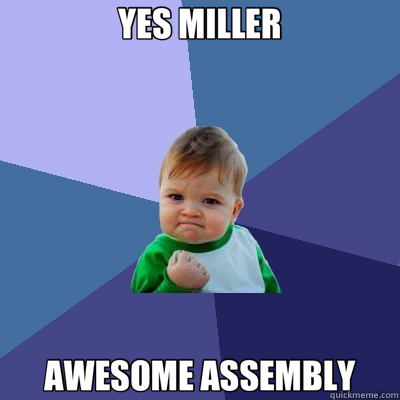 YES MILLER AWESOME ASSEMBLY - YES MILLER AWESOME ASSEMBLY  Success Kid