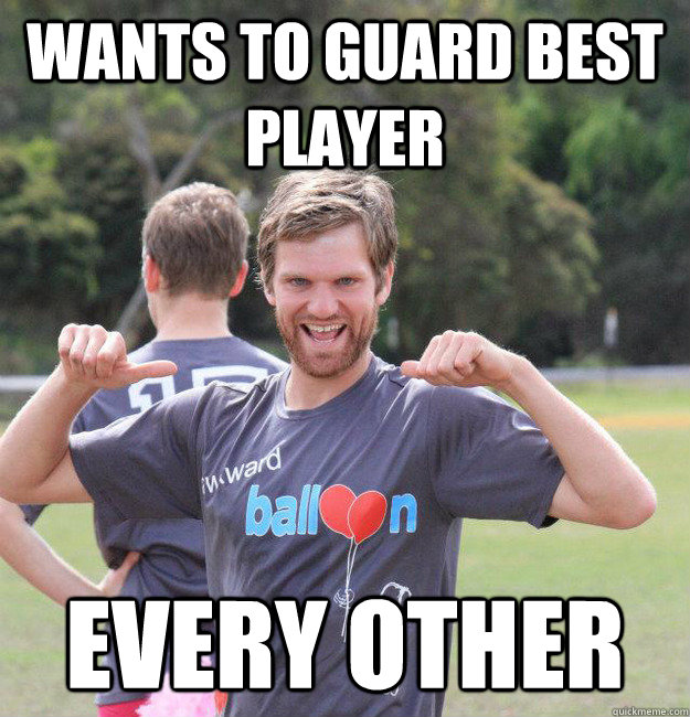 wants to guard best player every other  Intermediate Male Ultimate Player