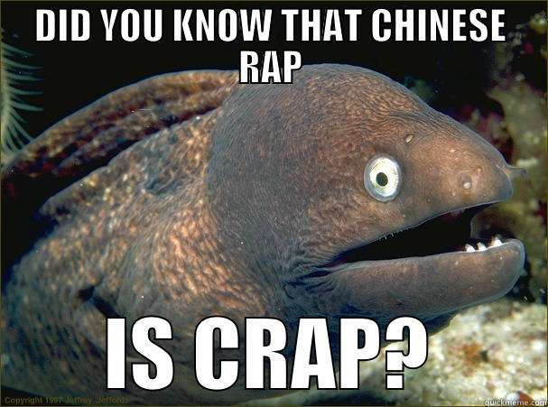 DID YOU KNOW THAT CHINESE RAP IS CRAP? Bad Joke Eel