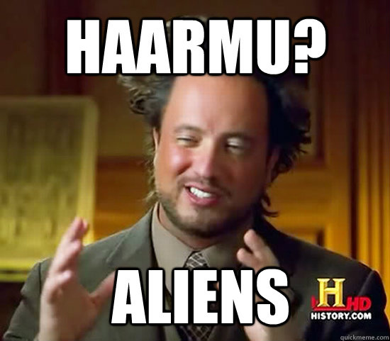 Haarmu?  Aliens  Ancient Aliens