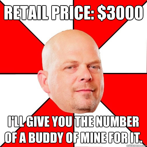 Retail Price: $3000 I'll give you the number of a buddy of mine for it.  Pawn Star