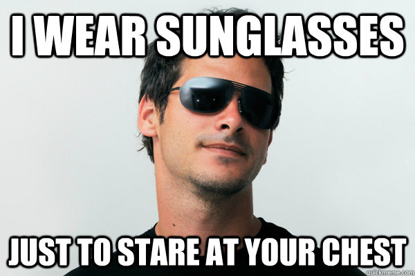 Guy Wearing Sunglasses memes | quickmeme
