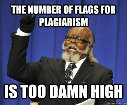 The number of flags for plagiarism is too damn high  Too Damn High