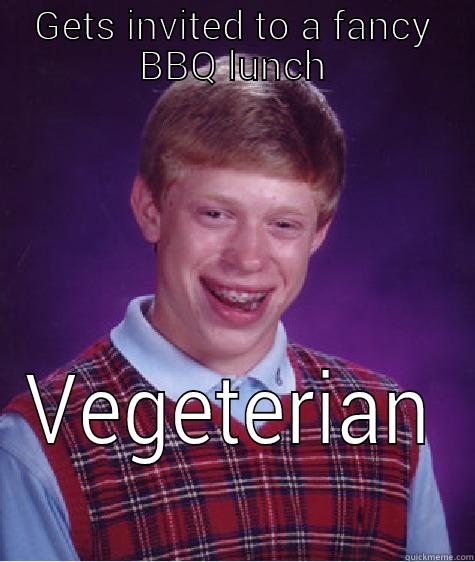 veggie meaty - GETS INVITED TO A FANCY BBQ LUNCH VEGETERIAN Bad Luck Brian