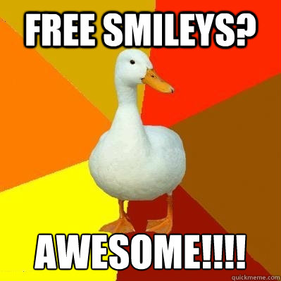 free smileys? awesome!!!!  Tech Impaired Duck