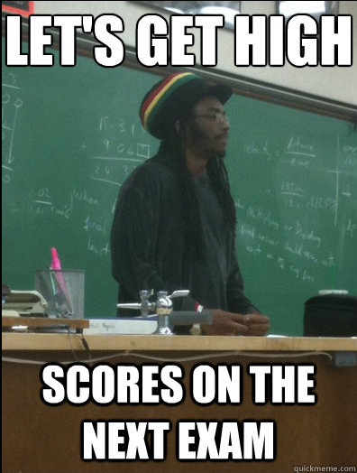 Let's get high scores on the next exam  Rasta Science Teacher