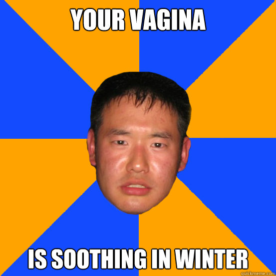 your vagina is soothing in winter  