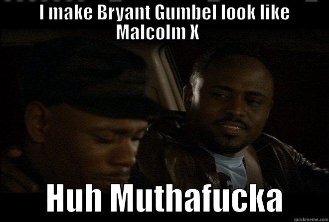 Wayne Brady Chappelle -  I MAKE BRYANT GUMBEL LOOK LIKE MALCOLM X            HUH MUTHAFUCKA       Misc