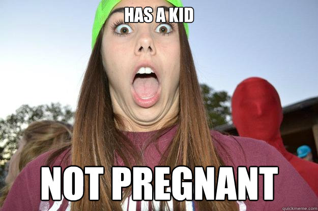 has a kid not pregnant  pregnant