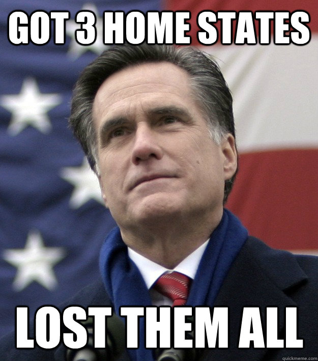 Got 3 home states lost them all  Mitt Romney