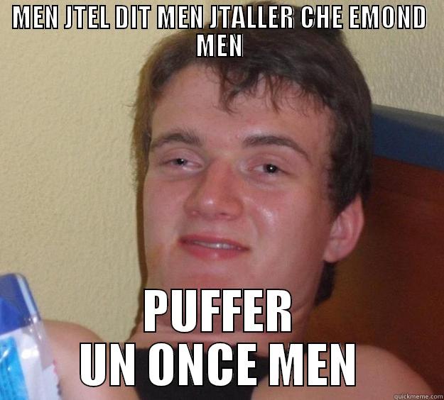 FUNNY HAHAHAH - MEN JTEL DIT MEN JTALLER CHE EMOND MEN PUFFER UN ONCE MEN 10 Guy