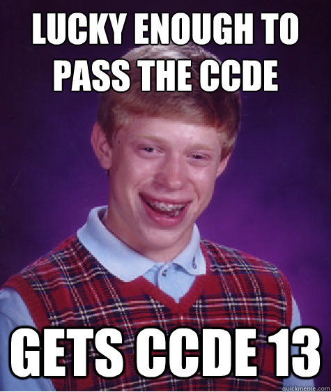 Lucky enough to pass the CCDE Gets CCDE 13  Bad Luck Brian