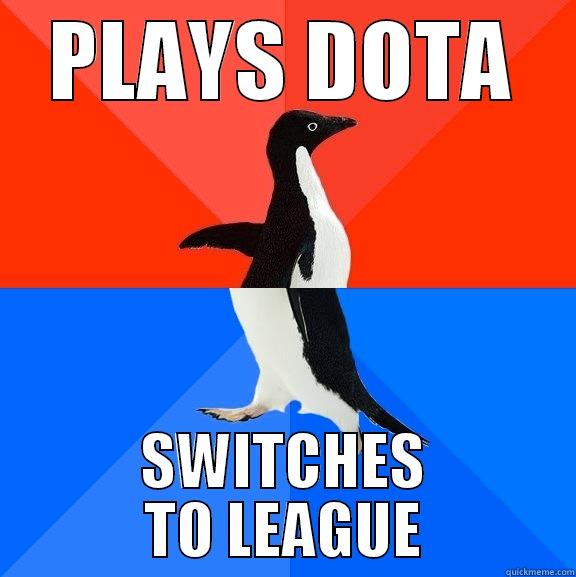 PLAYS DOTA SWITCHES TO LEAGUE Socially Awesome Awkward Penguin