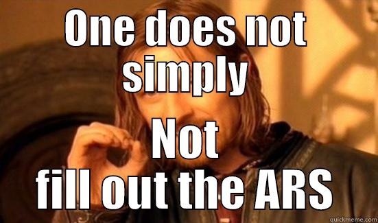 ONE DOES NOT SIMPLY NOT FILL OUT THE ARS Boromir