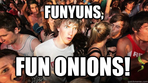 Funyuns, Fun Onions! - Funyuns, Fun Onions!  Sudden Clarity Clarence