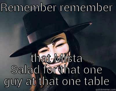 REMEMBER REMEMBER  THAT MISTA SALAD FOR THAT ONE GUY AT THAT ONE TABLE Misc