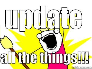 all your data - UPDATE  ALL THE THINGS!!! All The Things