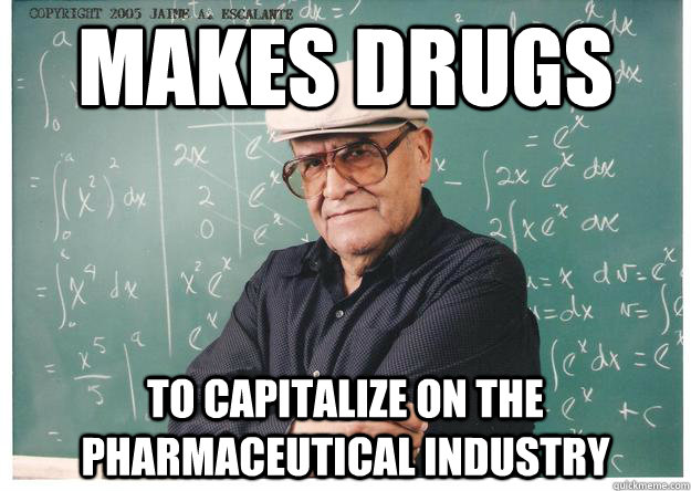 Makes drugs to capitalize on the pharmaceutical industry  Educated Hispanic man