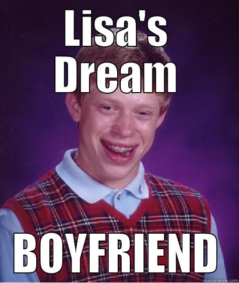 LISA'S DREAM BOYFRIEND Bad Luck Brian