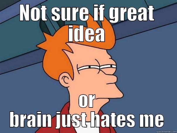 Working on a Sunday - NOT SURE IF GREAT IDEA OR BRAIN JUST HATES ME Futurama Fry