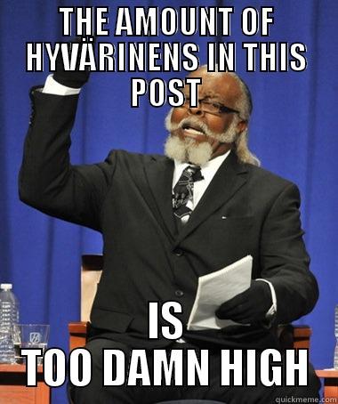 THE AMOUNT OF HYVÄRINENS IN THIS POST IS TOO DAMN HIGH The Rent Is Too Damn High